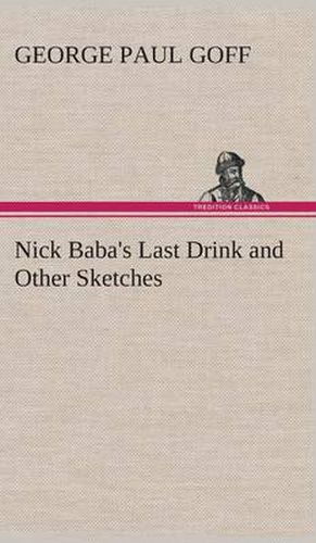 Nick Baba's Last Drink and Other Sketches