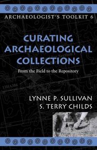 Cover image for Curating Archaeological Collections: From the Field to the Repository