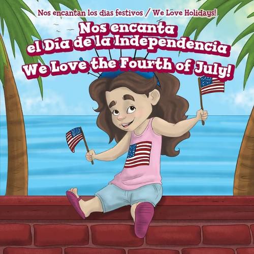 Cover image for Nos Encanta El Dia de la Independencia / We Love the Fourth of July!