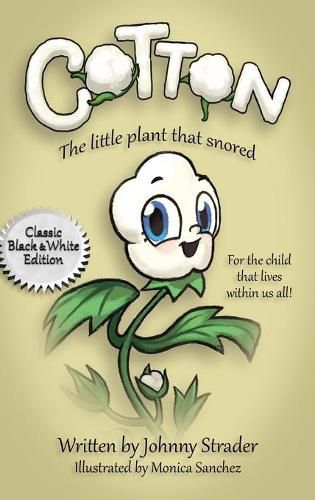 Cotton: The Little Plant That Snored - Black and White Edition