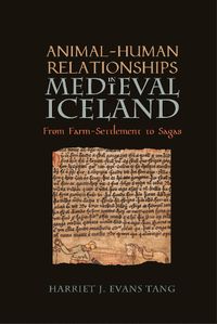 Cover image for Animal-Human Relationships in Medieval Iceland: From Farm-Settlement to Sagas