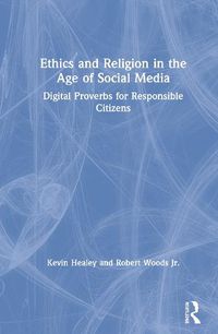 Cover image for Ethics and Religion in the Age of Social Media: Digital Proverbs for Responsible Citizens