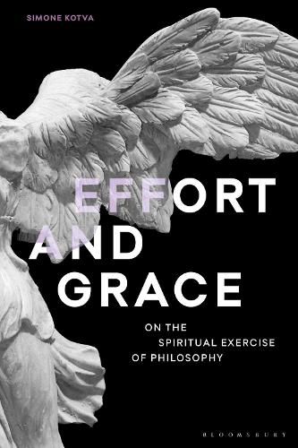 Cover image for Effort and Grace: On the Spiritual Exercise of Philosophy