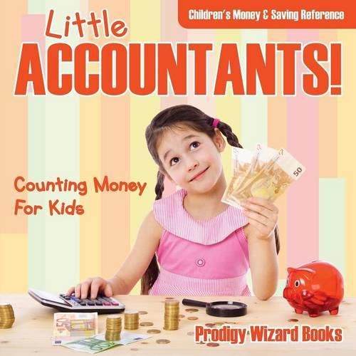 Cover image for Little Accountants! - Counting Money for Kids: Children's Money & Saving Reference