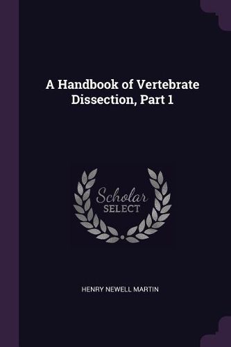 Cover image for A Handbook of Vertebrate Dissection, Part 1