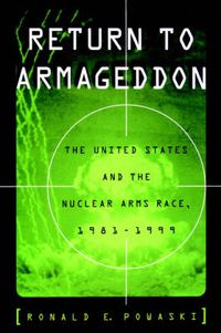 Cover image for Return to Armageddon: The United States and the Nuclear Arms Race, 1981-1999