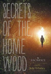 Cover image for Secrets of the Home Wood: The Sacrifice