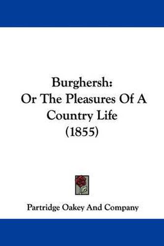 Cover image for Burghersh: Or The Pleasures Of A Country Life (1855)