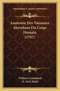 Cover image for Anatomie Des Vaisseaux Absorbans Du Corps Humain (1787)