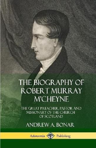 The Biography of Robert Murray M'Cheyne