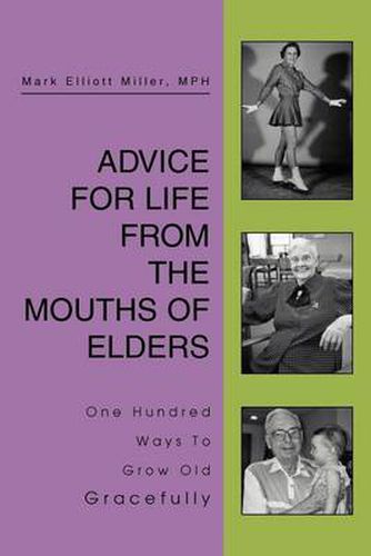 Cover image for Advice for Life from the Mouths of Elders: One Hundred Ways to Grow Old Gracefully