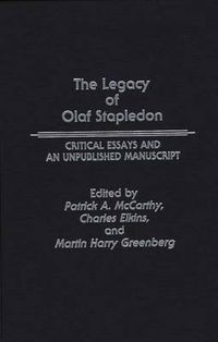Cover image for The Legacy of Olaf Stapledon: Critical Essays and an Unpublished Manuscript