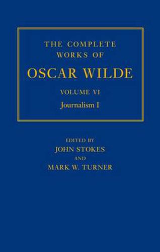 Cover image for The Complete Works of Oscar Wilde: Volume VI: Journalism I