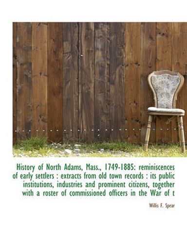 Cover image for History of North Adams, Mass., 1749-1885