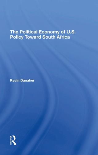 Cover image for The Political Economy of U.S. Policy Toward South Africa