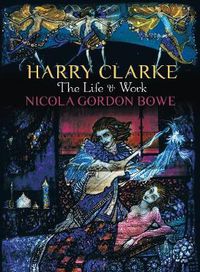 Cover image for Harry Clarke: The Life & Work