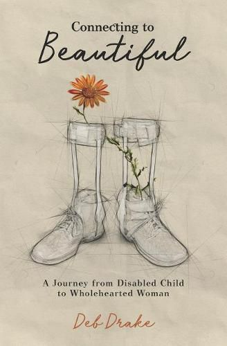 Cover image for Connecting to Beautiful: A Journey from Disabled Child to Wholehearted Woman