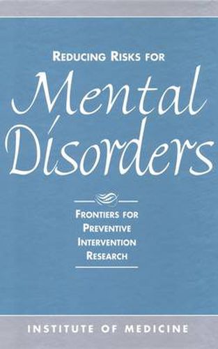 Reducing Risks for Mental Disorders: Frontiers for Preventive Intervention Research