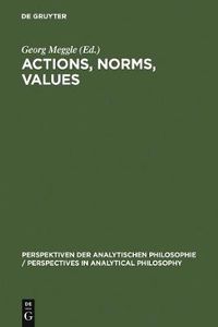 Cover image for Actions, Norms, Values: Discussions with Georg Henrik von Wright