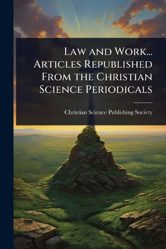 Cover image for Law and Work... Articles Republished From the Christian Science Periodicals