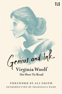 Cover image for Genius and Ink: Virginia Woolf on How to Read