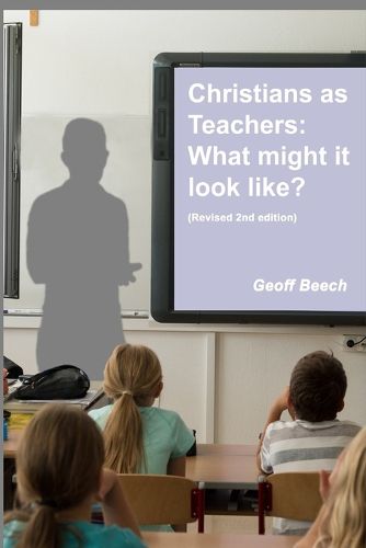 Cover image for Christians as Teachers: What Might it Look Like? (Revised 2nd edition)