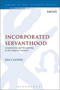 Cover image for Incorporated Servanthood: Commitment and Discipleship in the Gospel of Matthew