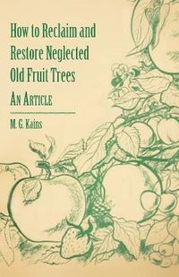 Cover image for How to Reclaim and Restore Neglected Old Fruit Trees - An Article