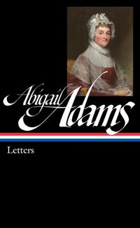 Cover image for Abigail Adams: Letters: Library of America #275