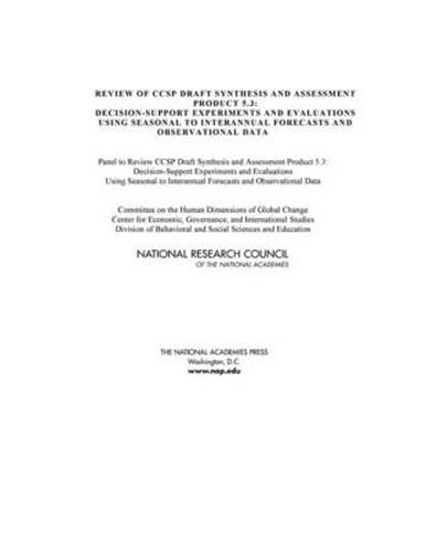 Review of CCSP Draft Synthesis and Assessment Product 5.3: Decision-Support Experiments and Evaluations Using Seasonal to Interannual Forecasts and Observational Data