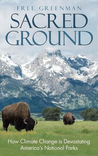 Sacred Ground: How Climate Change Is Devastating America's National Parks