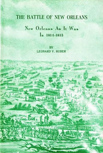 Battle of New Orleans, The: New Orleans as It Was in 1814-1815