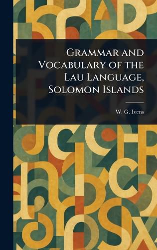 Cover image for Grammar and Vocabulary of the Lau Language, Solomon Islands