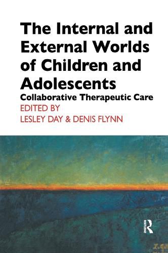 The Internal and External Worlds of Children and Adolescents: Collaborative Therapeutic Care