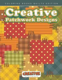 Cover image for Creative Patchwork Designs - Coloring Books Quilts Edition