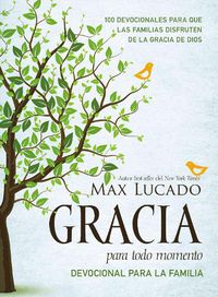 Cover image for Gracia para todo momento - Devocional para la familia: 100 Devocionales para que las familias disfruten de la gracia de Dios