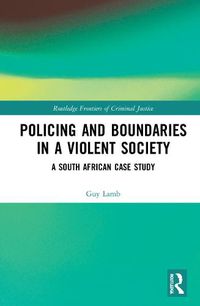 Cover image for Policing and Boundaries in a Violent Society: A South African Case Study