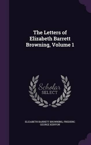 Cover image for The Letters of Elizabeth Barrett Browning, Volume 1