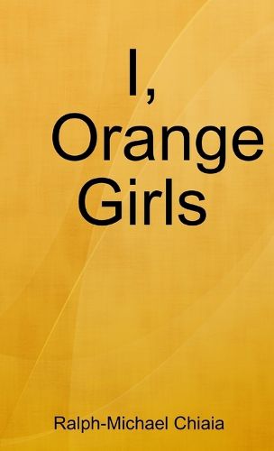 Cover image for I, Orange Girls