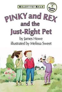 Cover image for Pinky and Rex and the Just-Right Pet: Ready-To-Read Level 3