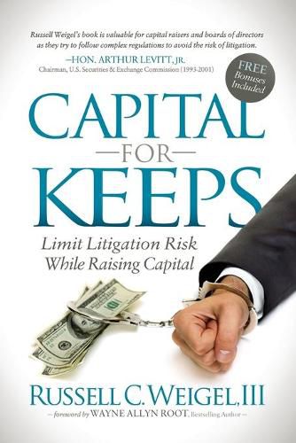 Cover image for Capital For Keeps: Limit Litigation Risk While Raising Capital