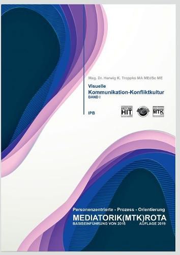 Cover image for Visuelle Kommunikation und Konfliktkultur: Die Mediatorik - Basiseinfuhrung 2016 - Band I