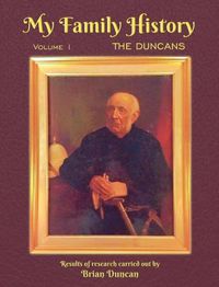 Cover image for My Family History: Volume 1: The Duncans