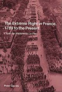 Cover image for The Extreme Right in France, 1789 to the Present: From de Maistre to Le Pen