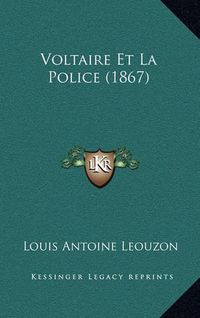 Cover image for Voltaire Et La Police (1867)