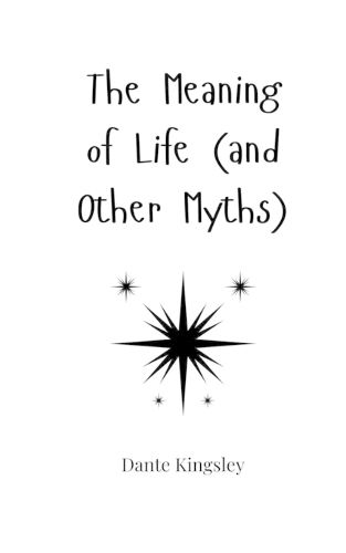 Cover image for The Meaning of Life (and Other Myths)