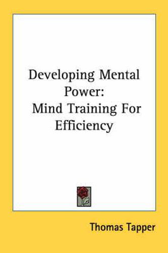 Cover image for Developing Mental Power: Mind Training for Efficiency