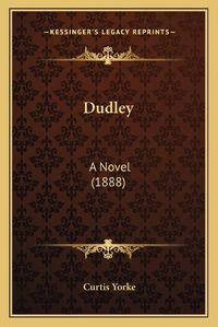 Cover image for Dudley: A Novel (1888)