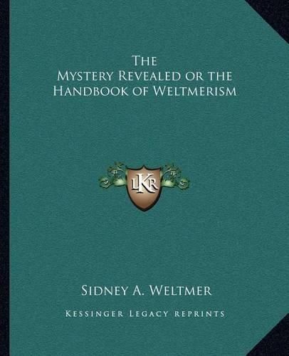 Cover image for The Mystery Revealed or the Handbook of Weltmerism