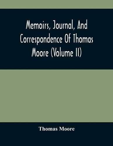 Cover image for Memoirs, Journal, And Correspondence Of Thomas Moore (volume II)